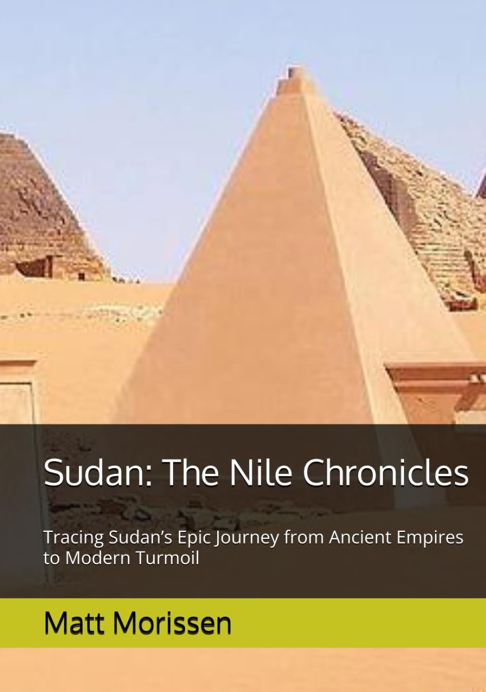 Sudan: The Nile Chronicles: Tracing Sudan’s Epic Journey from Ancient Empires to Modern Turmoil