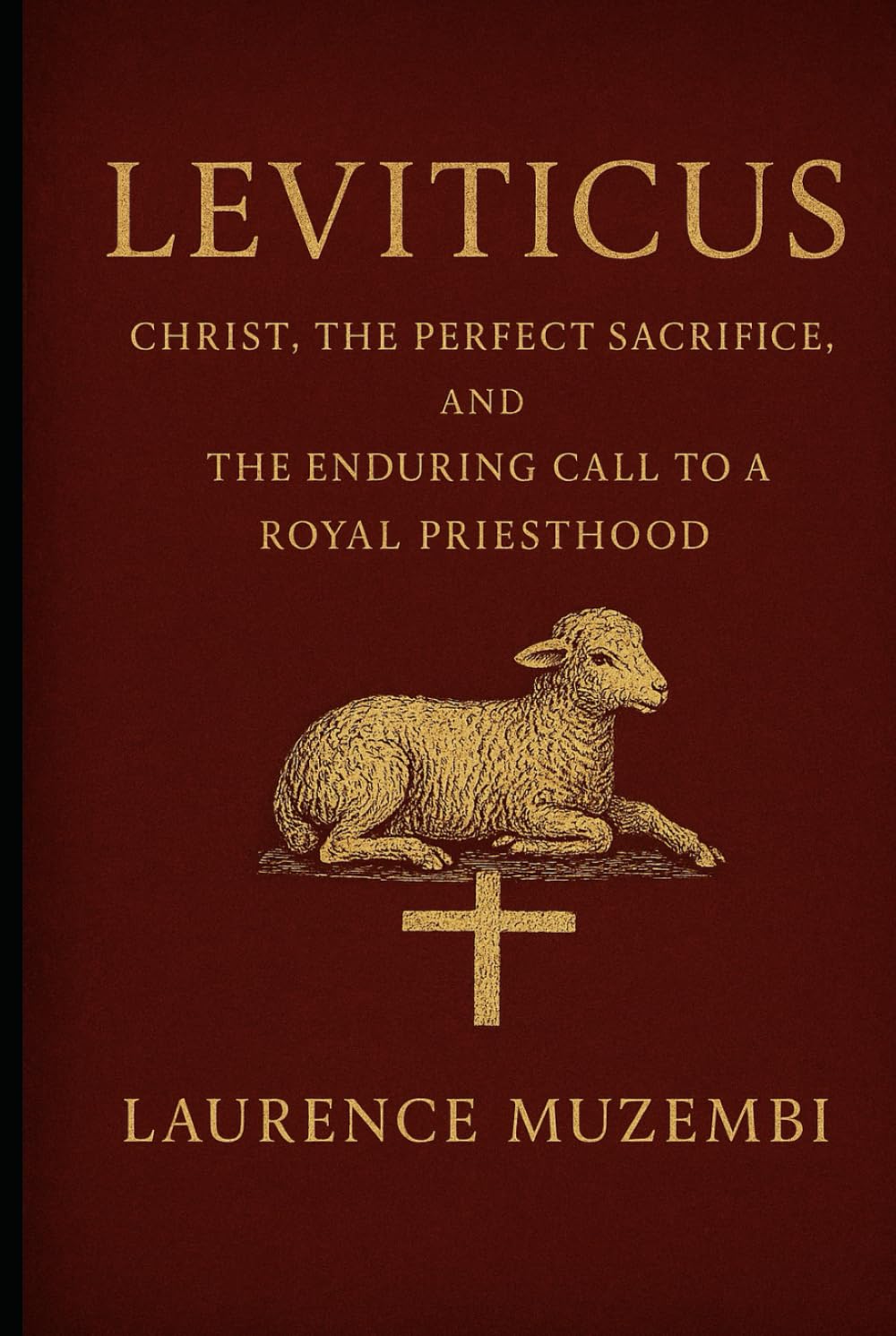 Leviticus: Christ, the Perfect Sacrifice, and the Enduring Call to a Royal Priesthood (Torah)