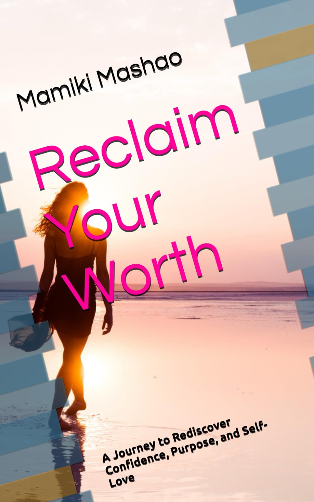 Reclaim Your Worth: A Woman’s Guide to Remembering Who She Was Before the World Told Her Who to Be