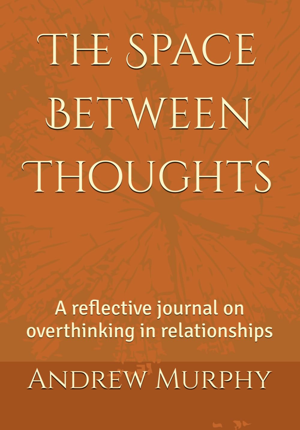 The Space Between Thoughts: A reflective journal on overthinking in relationships