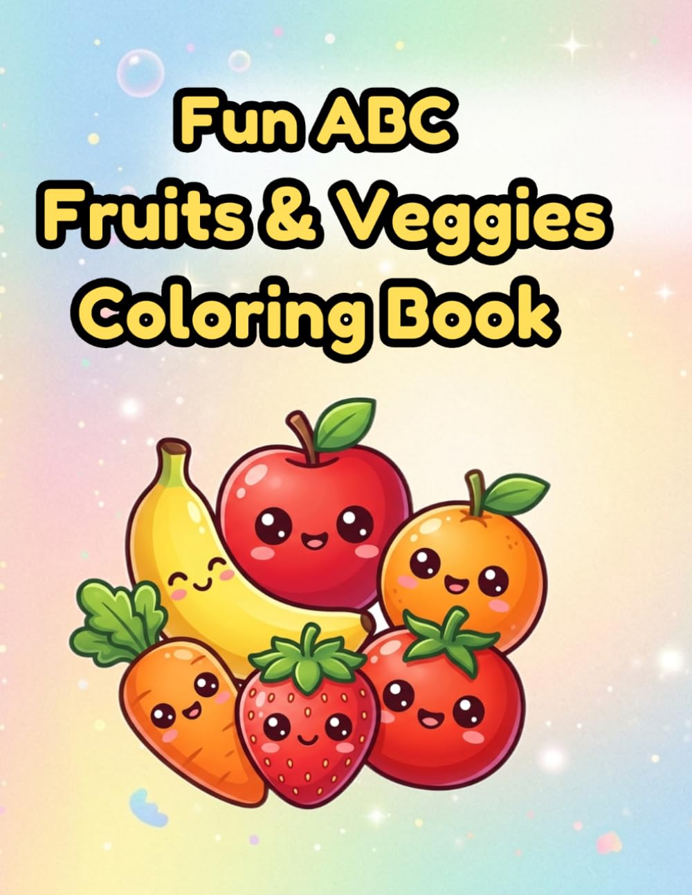 Fun ABC Fruits & Veggies Coloring Book: Cute kawaii ABC Fruits & veggies, Learning Activity Book For Toddlers and preschoolers