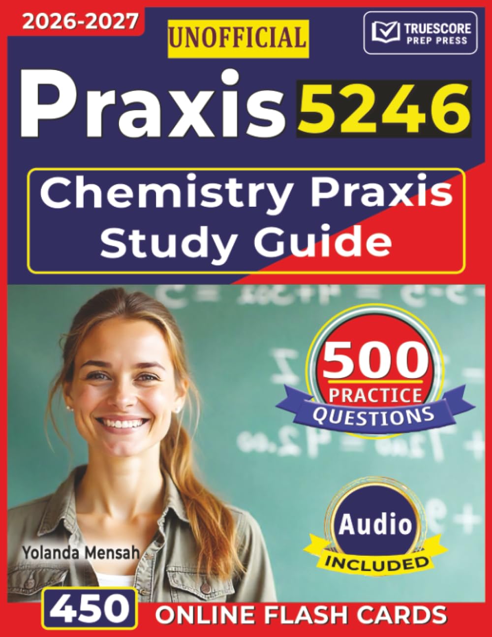 Unofficial Chemistry Praxis 5246 Study Guide: 500 Practice Questions with Complete Answer Explanations for Chemistry Exam Prep