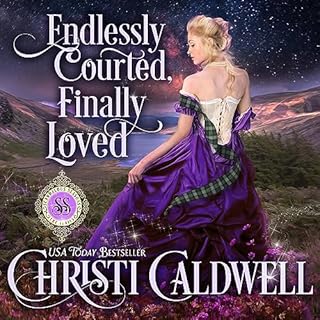 Endlessly Courted, Finally Loved Audiolibro Por Christi Caldwell arte de portada