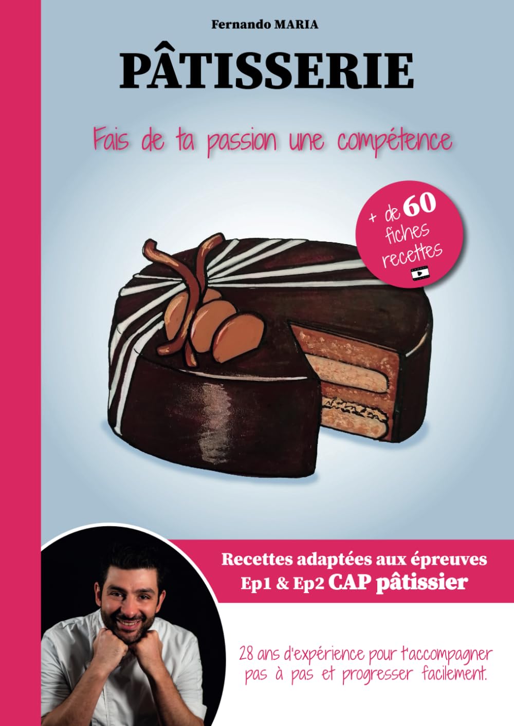 Cours de pâtisserie par Fernando MARIA: Fais de ta passion une compétence (French Edition)      Paperback – December 20, 2024
