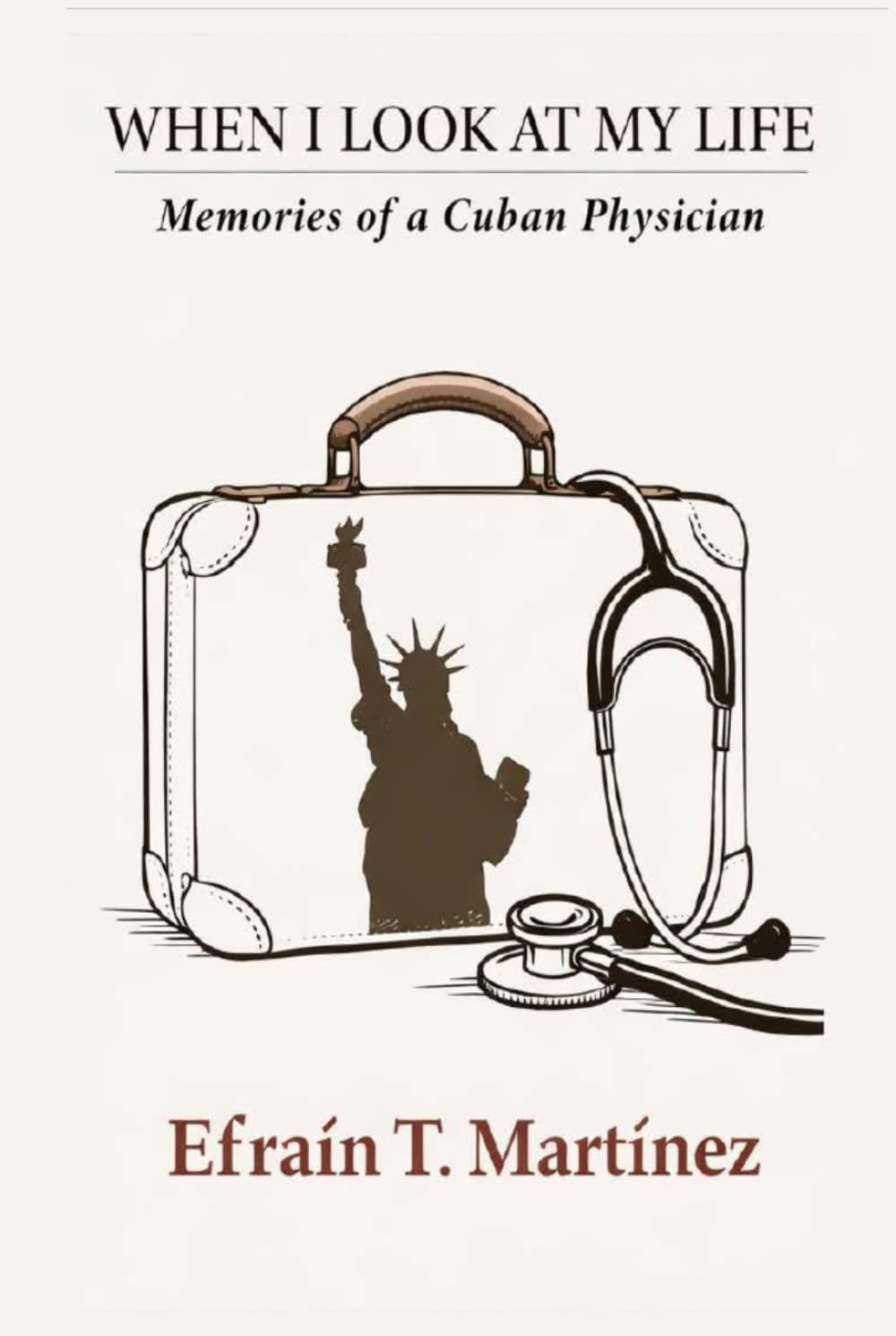 When I Look at My Life: Memories of a Cuban Physician