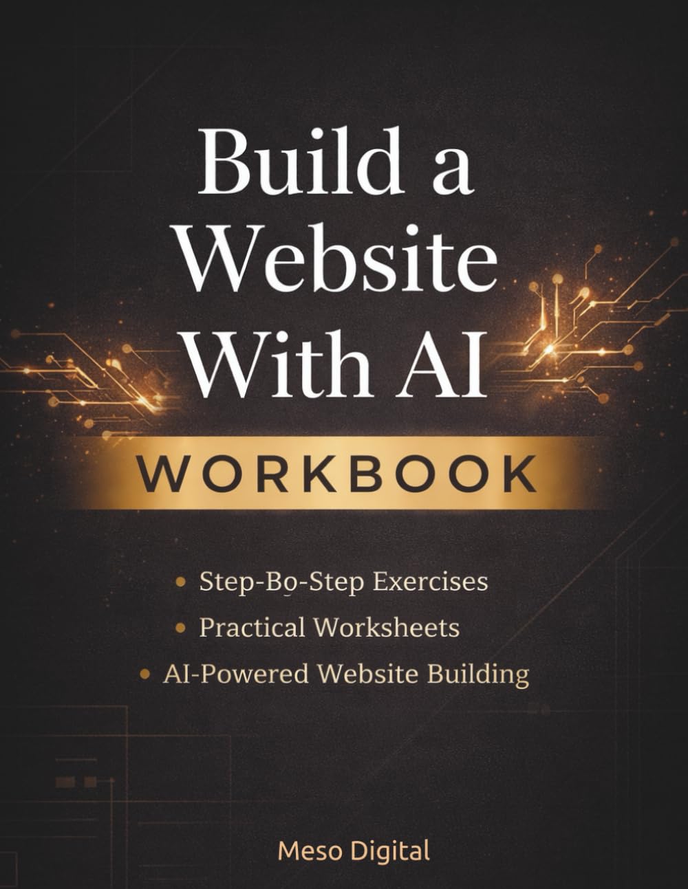 Build a Website With AI Workbook: Practical Exercises, Templates, and Prompts for Creating Websites Without Code