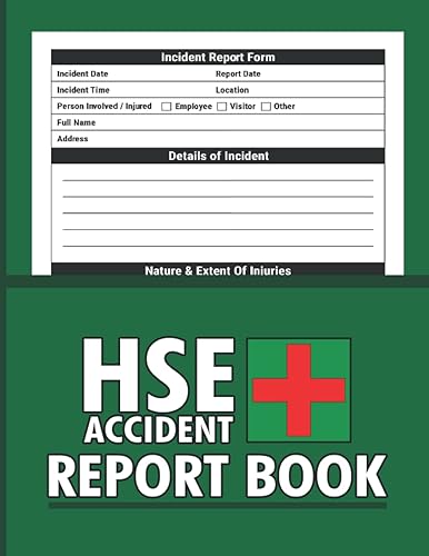 HSE Accident Report Book: Accident &amp; Incident Log Book - Perfect for Construction site, Business, Store, Company, Shop, Restaurant, Hotel, Home