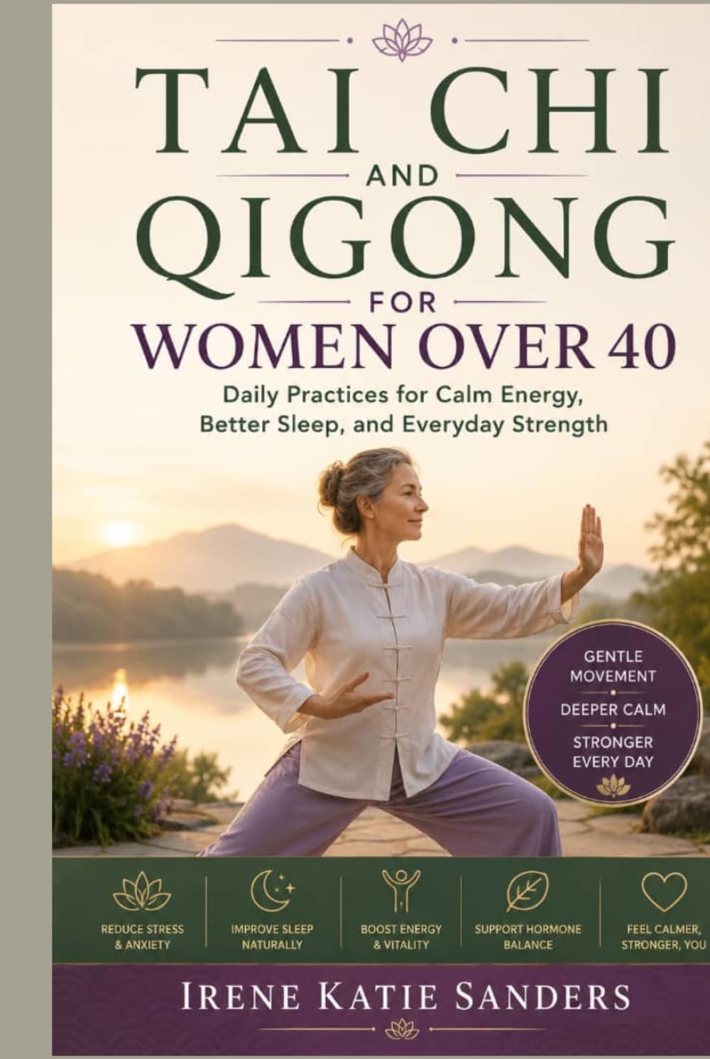 TAI CHI AND QIGONG FOR WOMEN OVER 40: Daily Practices for Calm Energy, Better Sleep, and Everyday Strength