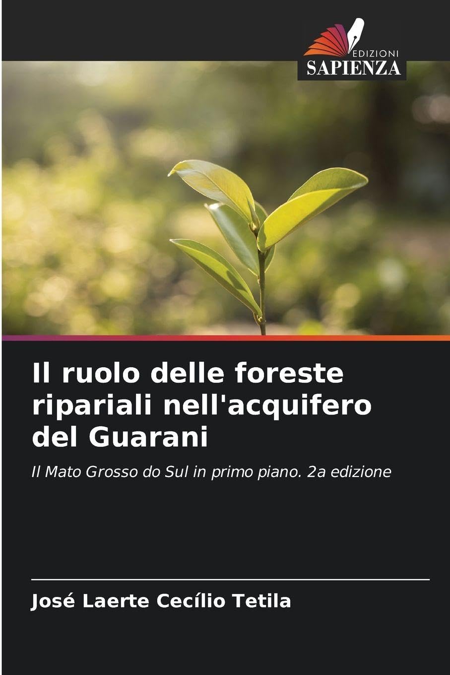 Il ruolo delle foreste ripariali nell'acquifero del Guarani: Il Mato Grosso do Sul in primo piano. 2a edizione