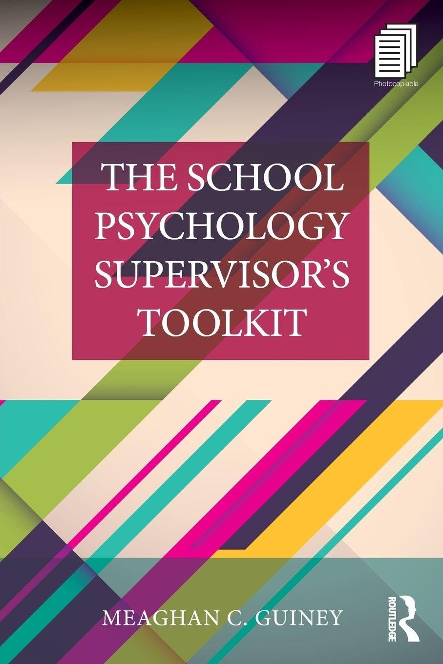 The School Psychology Supervisor’s Toolkit (Consultation, Supervision, and Professional Learning in School Psychology Series)