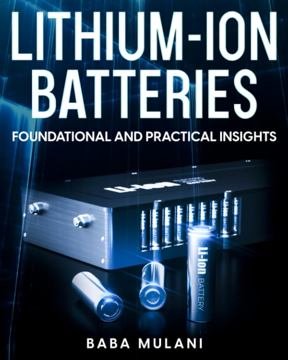 Lithium-Ion Batteries : Foundational and Practical Insights