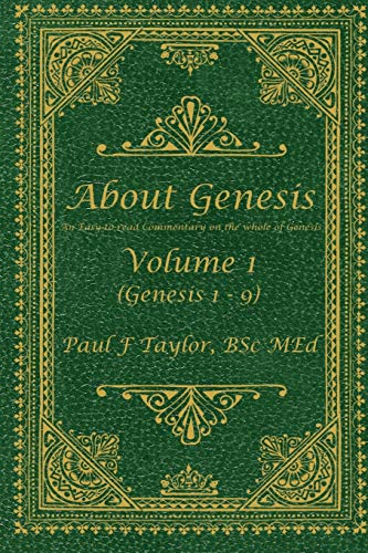 About Genesis Volume 1: An easy-to-read commentary on the whole of Genesis