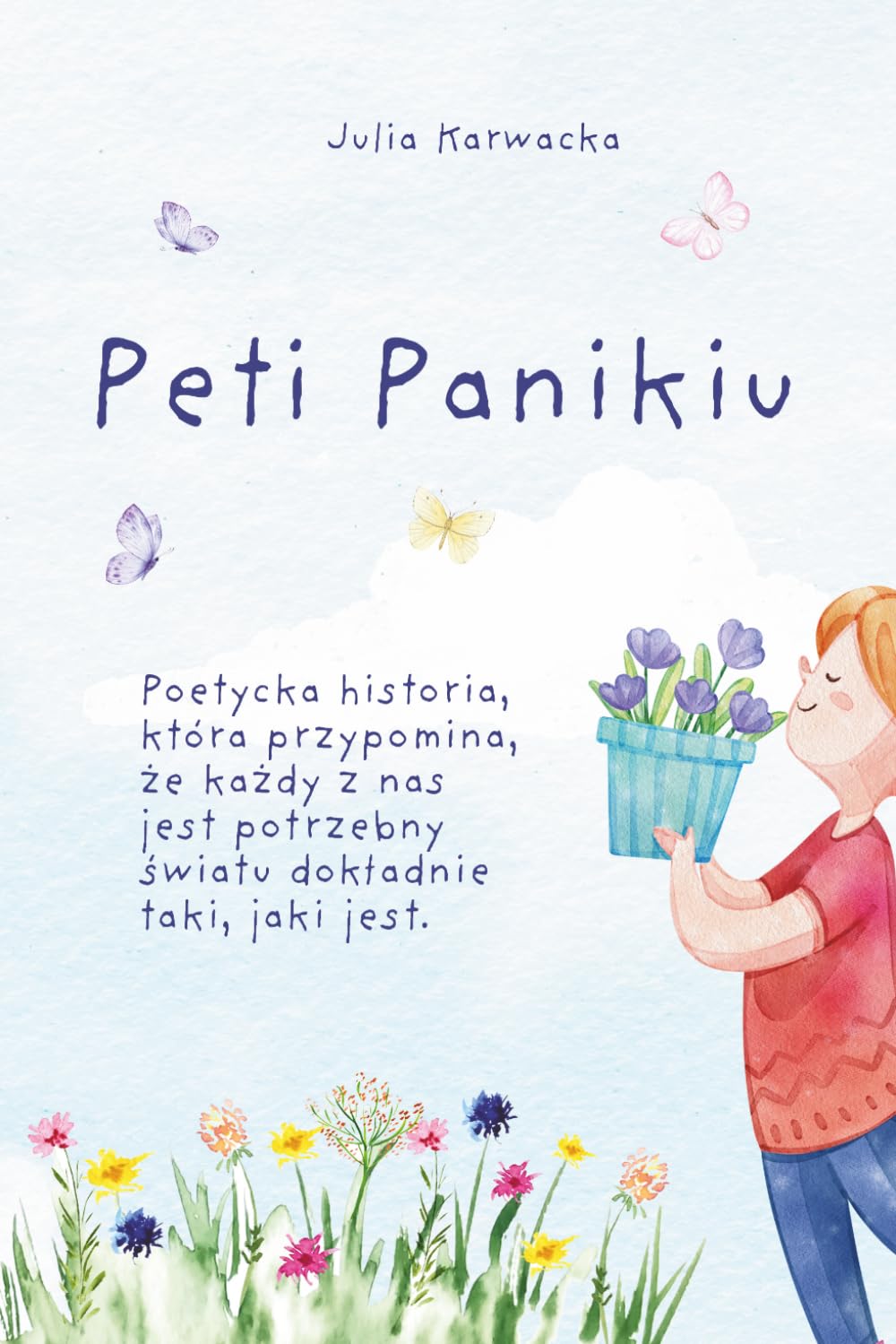 Pati Panikiu: Książka dla dzieci, która przypomina, że każdy jest potrzebny światu dokładnie taki, jaki jest.