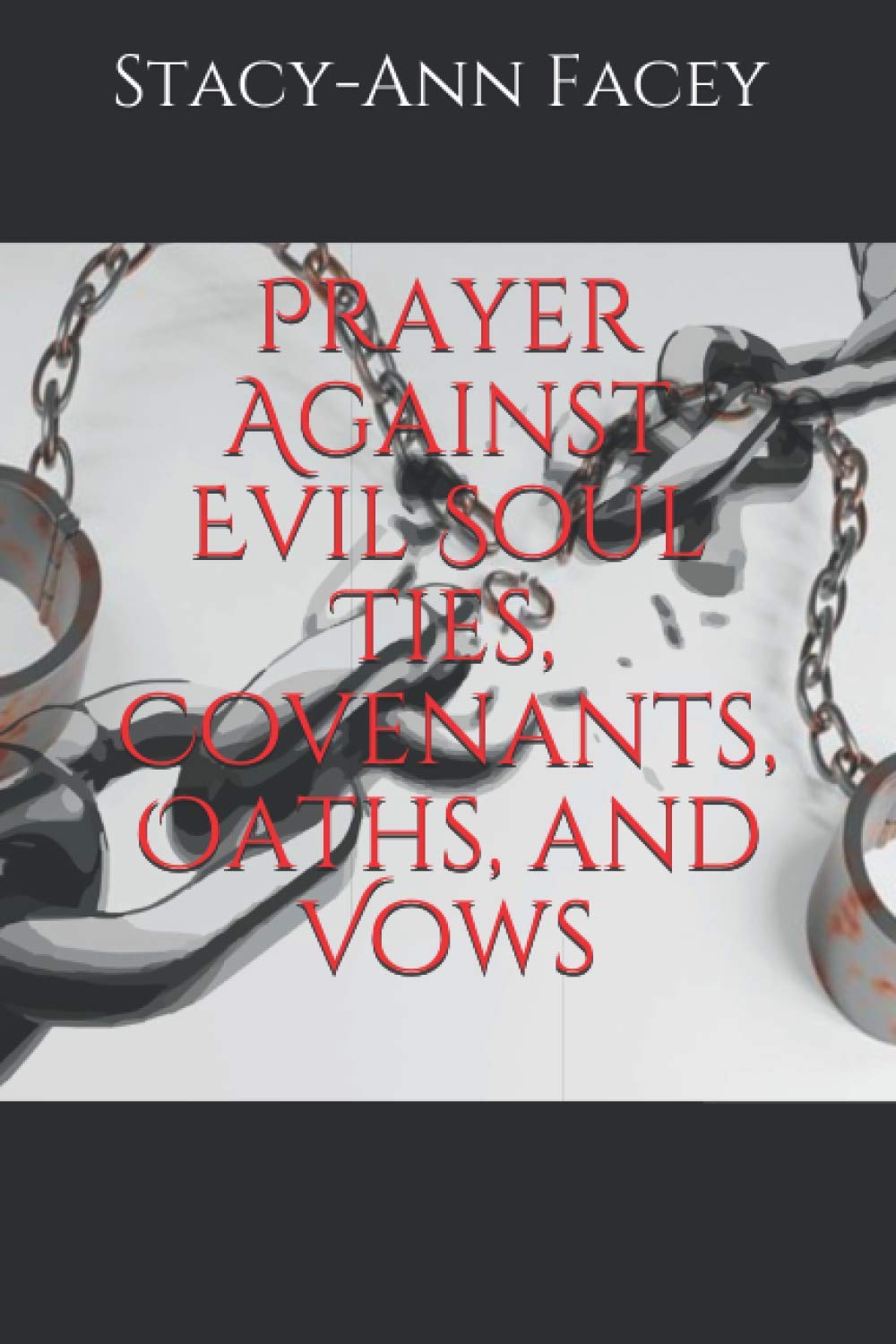 Prayer Against Evil Soul Ties, Covenants, Oaths, and Vows
