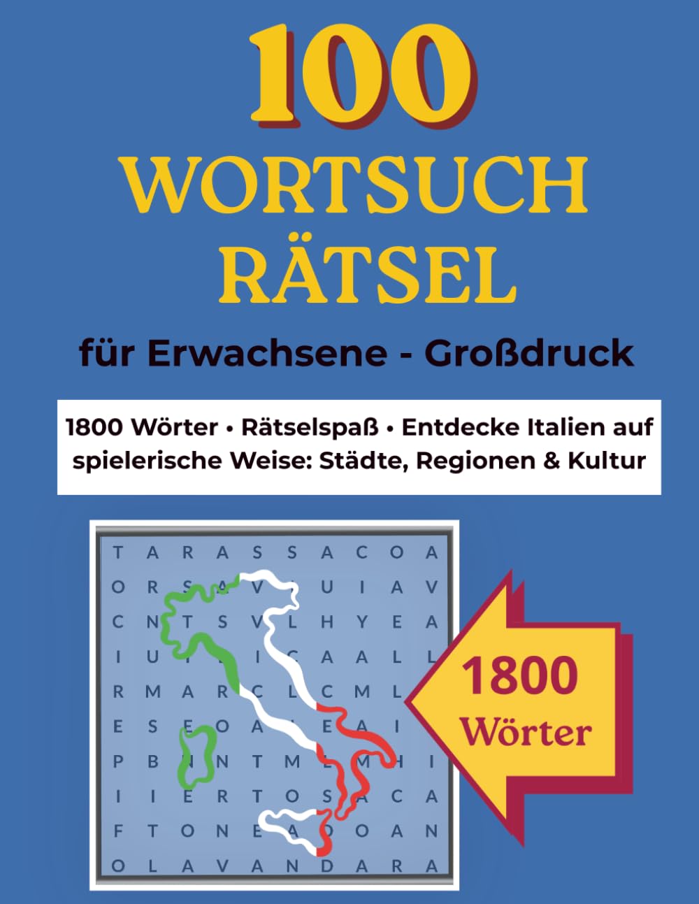 100 Wortsuchrätsel für Erwachsene – Großdruck: 1800 Wörter • Rätselspaß • Entdecke Italien auf spielerische Weise: Städte, Regionen & Kultur