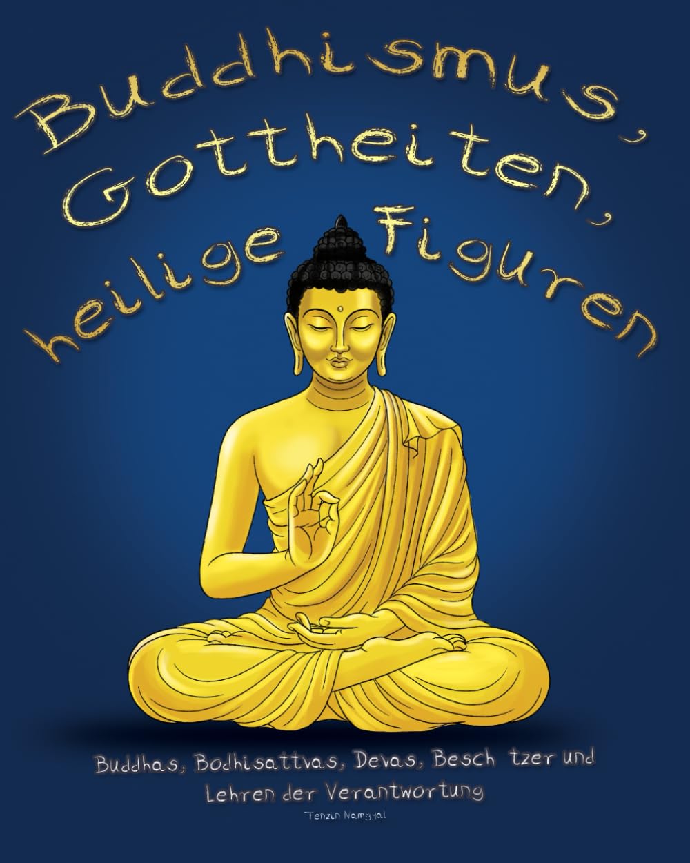 Buddhismus, Gottheiten, heilige Figuren: Buddhas, Bodhisattvas, Devas, Beschützer und Lehren der Verantwortung
