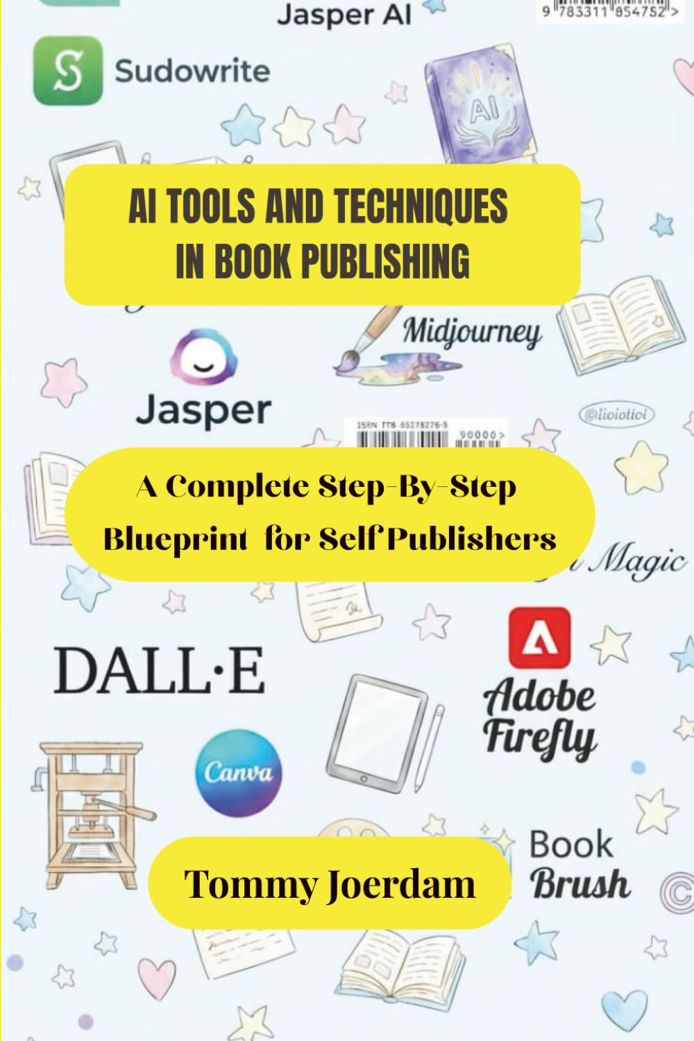 AI TOOLS AND TECHNIQUES IN BOOK PUBLISHING: A COMPLETE STEP-BY-STEP BLUEPRINT FOR SELF-PUBLISHERS