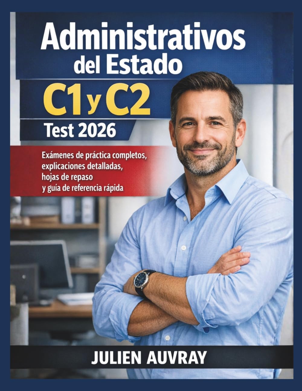 Administrativos del Estado C1 y C2 Test 2026: Exámenes de práctica completos, explicaciones detalladas, hojas de repaso y guía de referencia rápida