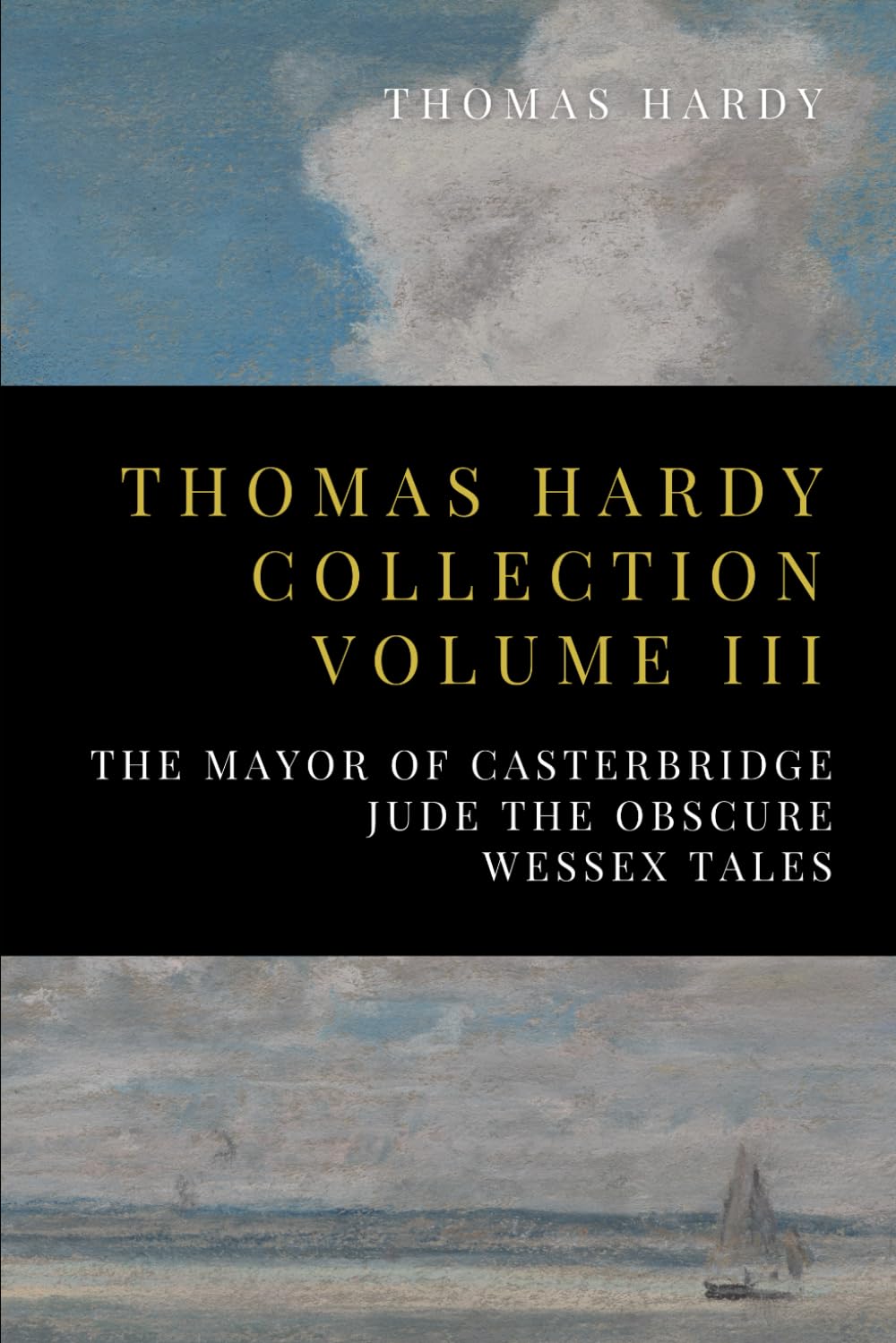 Thomas Hardy Collection Volume III: The Mayor of Casterbridge, Jude the Obscure, Wessex Tales