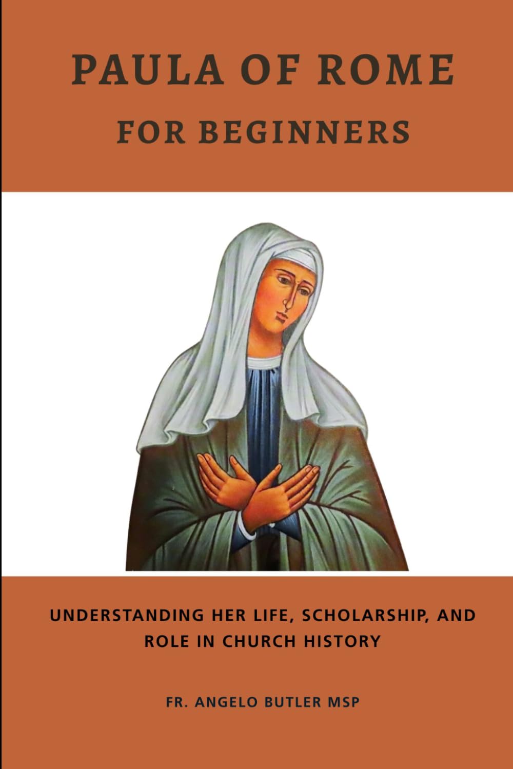 Paula of Rome for Beginners: Understanding Her Life, Scholarship, and Role in Church History