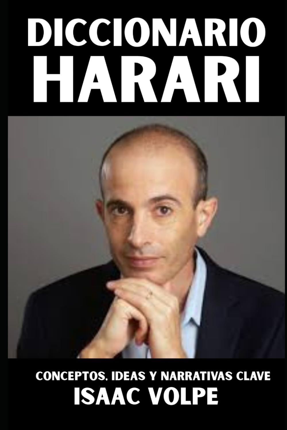 DICCIONARIO HARARI. Conceptos, ideas y narrativas clave: Un resumen conceptual de Homo Sapiens, Homo Deus y 21 lecciones para el siglo XXI a traves de ... DE FILOSOFÍA Y GRANDES PENSADORES)