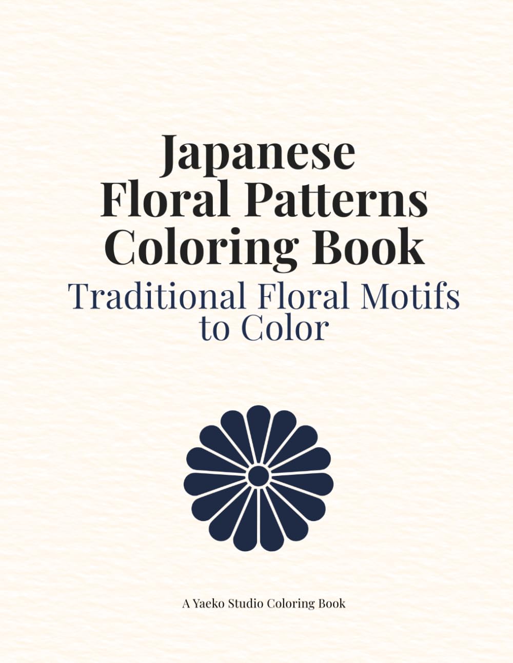 Japanese Floral Patterns Coloring Book: Relaxing Japanese Flower Designs for Adults with Traditional Motifs and Seamless Patterns (Japanese　Collection)