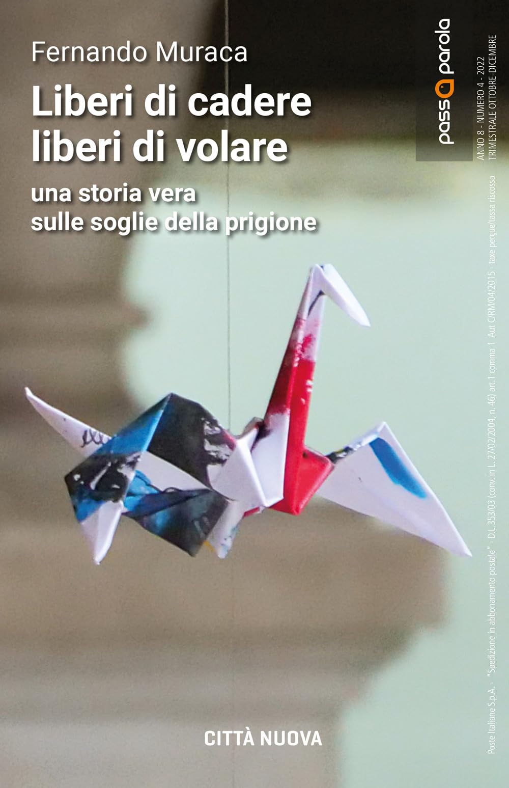 Liberi Di Cadere Liberi Di Volare. Una Storia Vera Sulle Soglie Della Prigione - 4