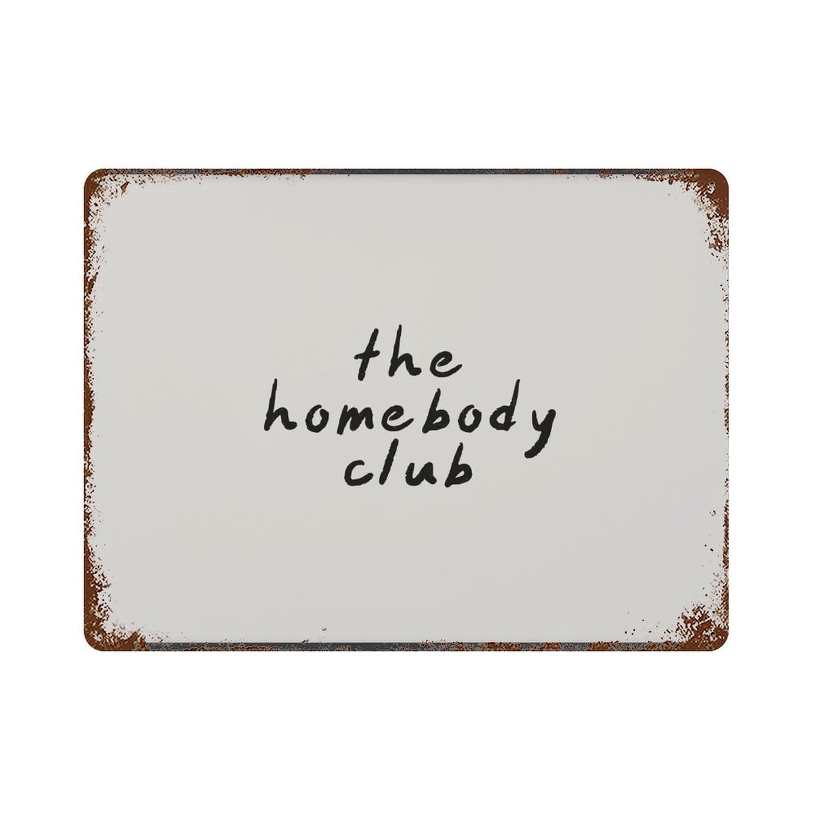 xiaoxiaoshen The Homebody Club, Minimalist Handwritten Quote Wall Decor Art Metal Tin Poster Modern Home Decor Art Home Bar Shop Decorations Vintage Sign 30x40cm