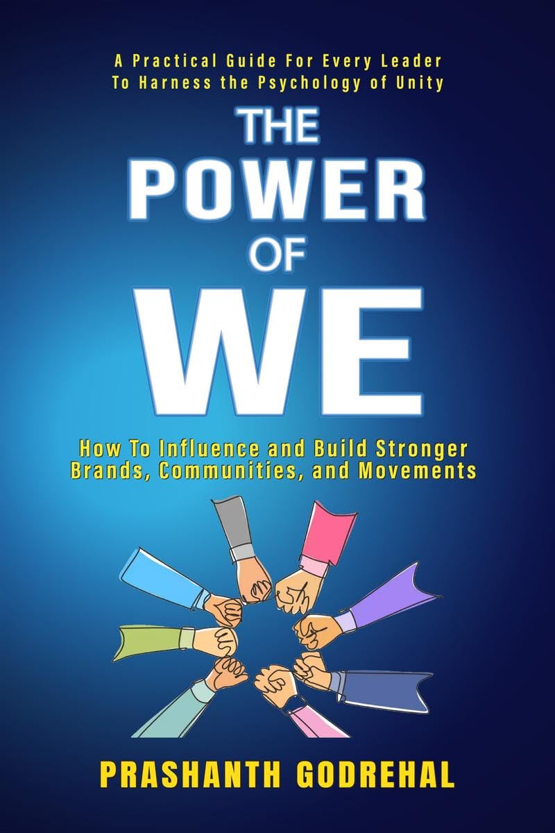 The Power Of We: How To Influence and Build Stronger Brands, Communities and Movement Through Unity