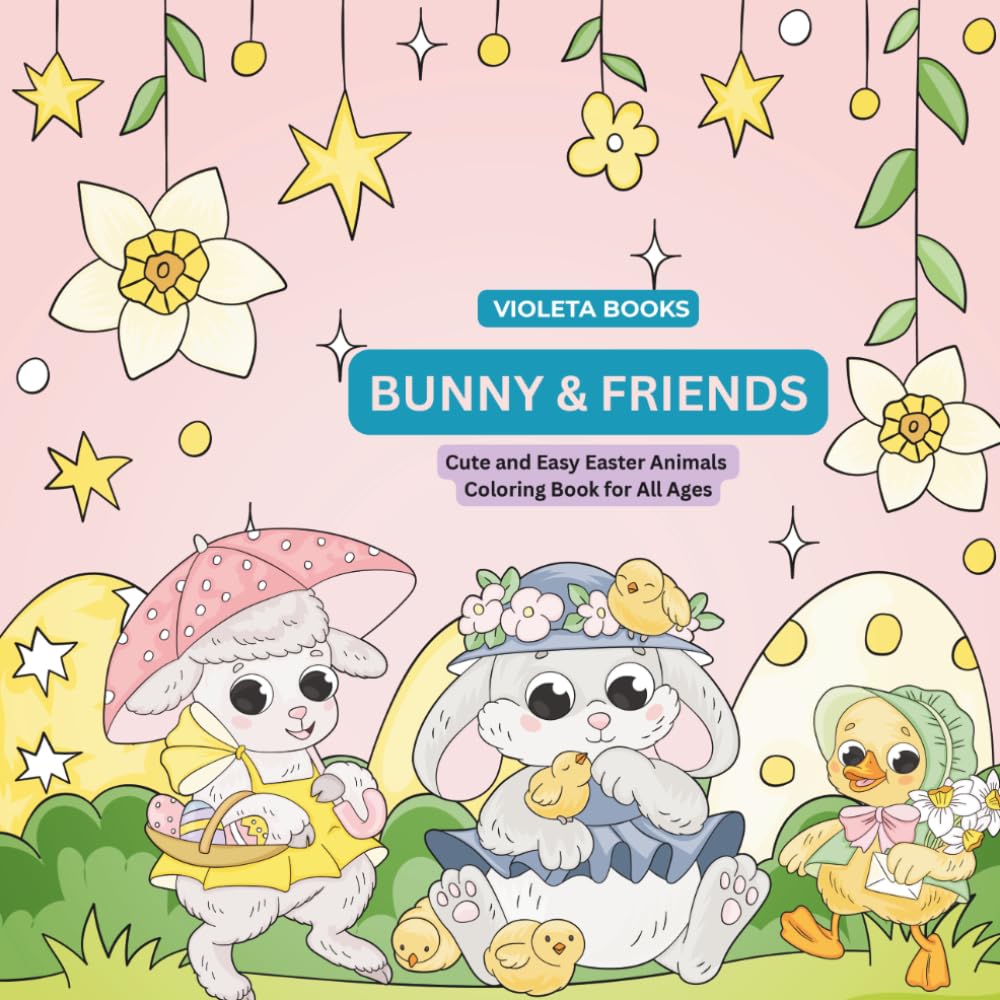 BUNNY AND FRIENDS: Cute and Easy Easter Animals Coloring Book for All Ages