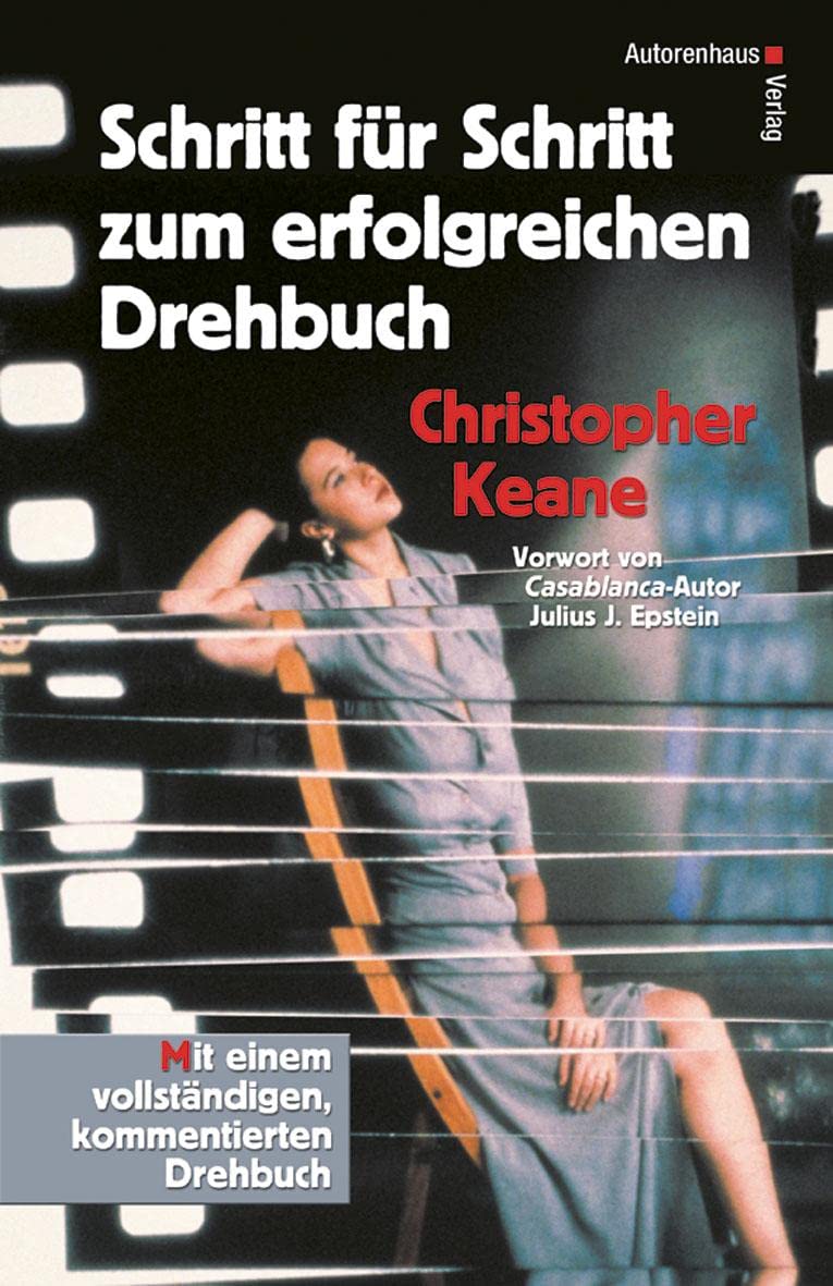 Schritt für Schritt zum erfolgreichen Drehbuch: Mit einem vollständigen, kommentierten Drehbuch