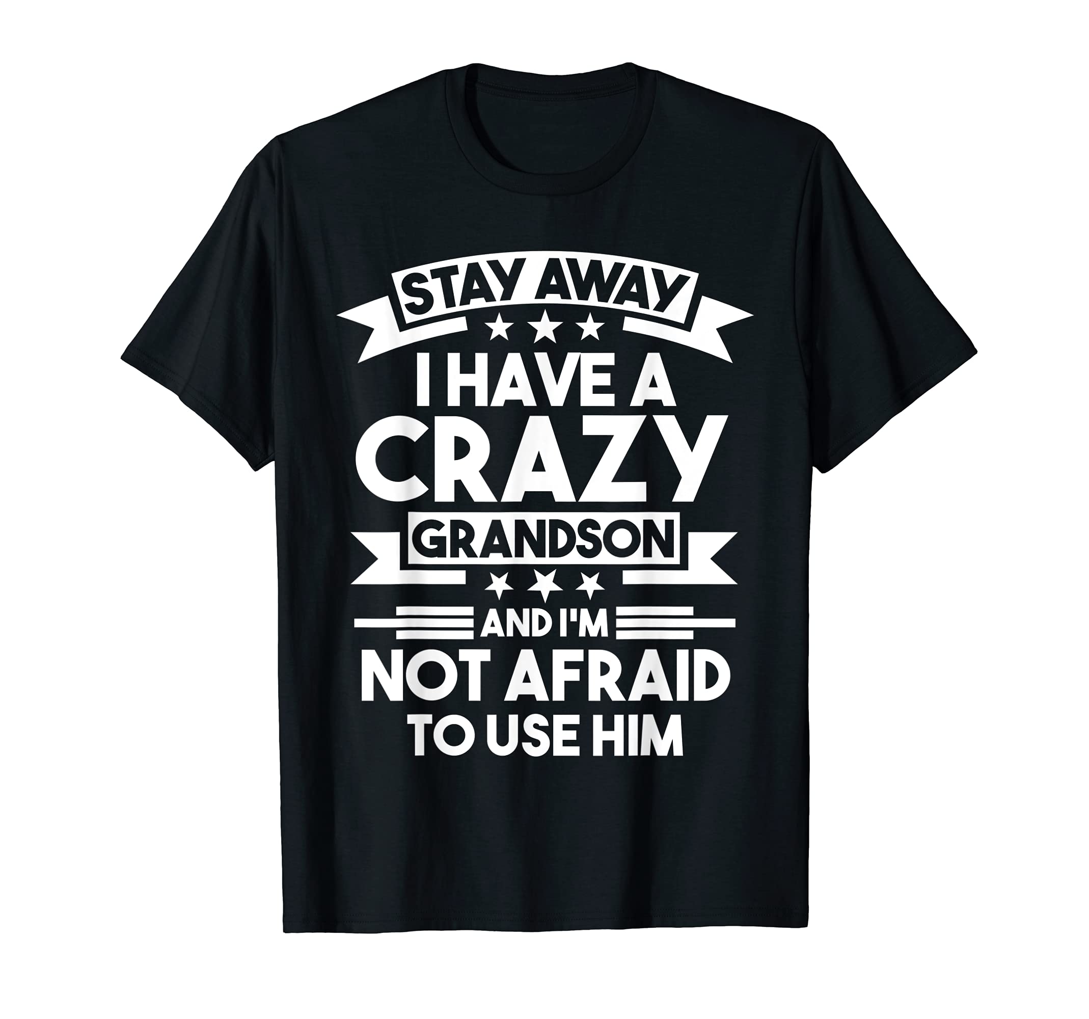 Stay away I have a crazy Grandson Grandson T-Shirt, Black