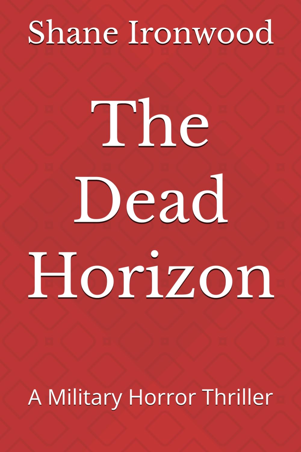 The Dead Horizon: A Military Horror Thriller