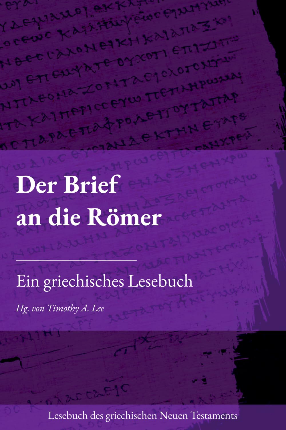 Der Brief an die Römer: Ein griechisches Lesebuch (Lesebuch des griechischen Neuen Testaments)
