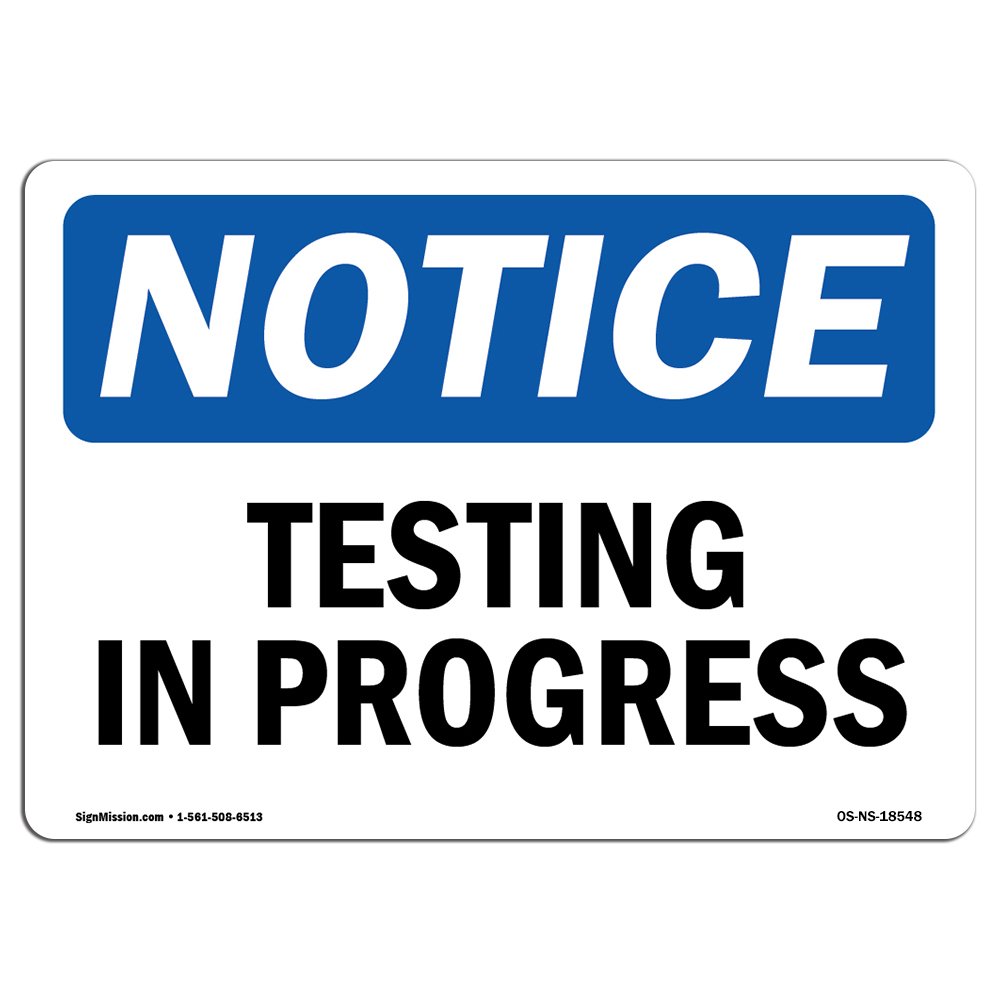 OSHA Notice Sign - Testing in Progress | Rigid Plastic Sign | Protect Your Business, Construction Site, Warehouse & Shop Area | Made in The USA