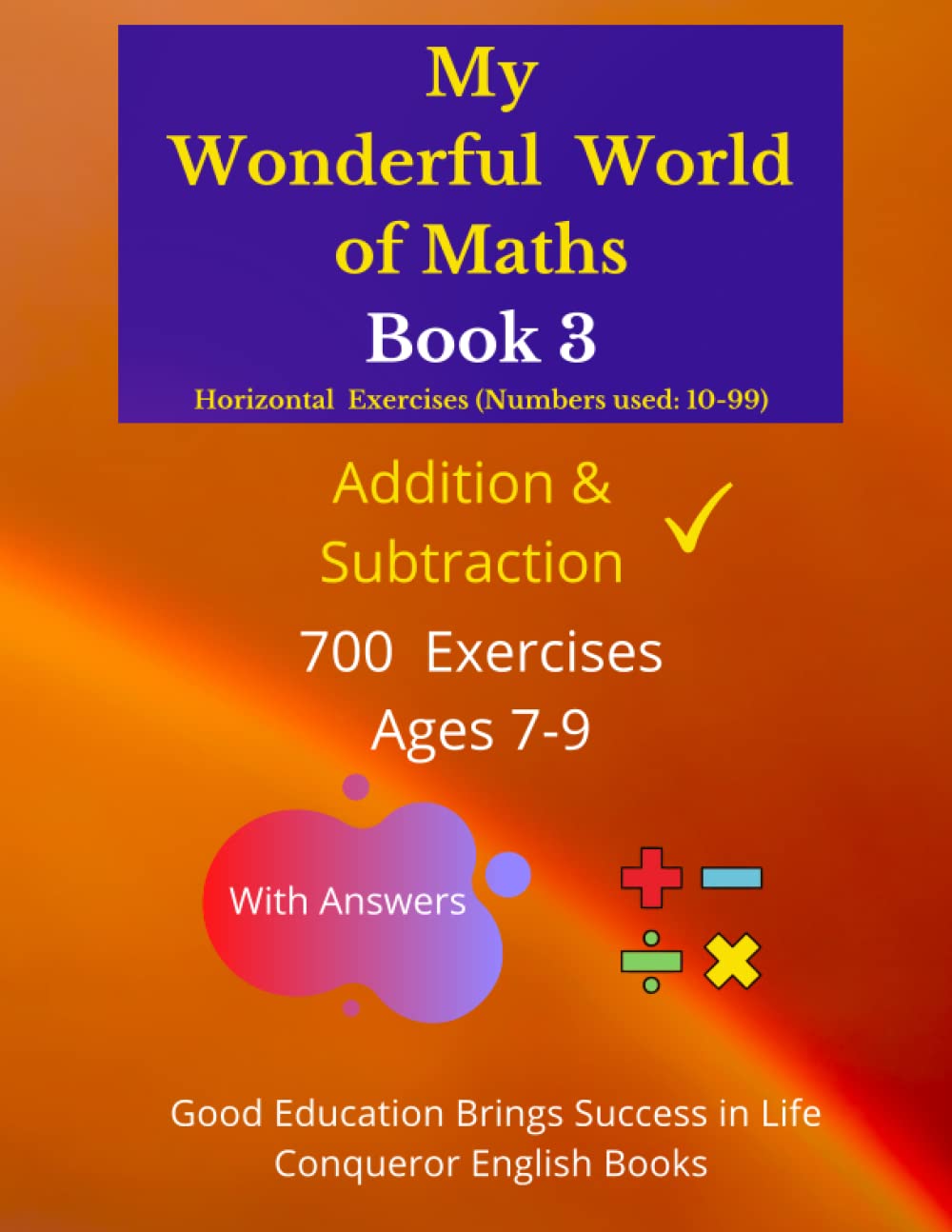 My Wonderful World of Maths - Book 3: 50 Pages of Mixed Addition and Subtraction Exercises. (Mixed Exercises - My Wonderful World of Maths - Horizontal Version)