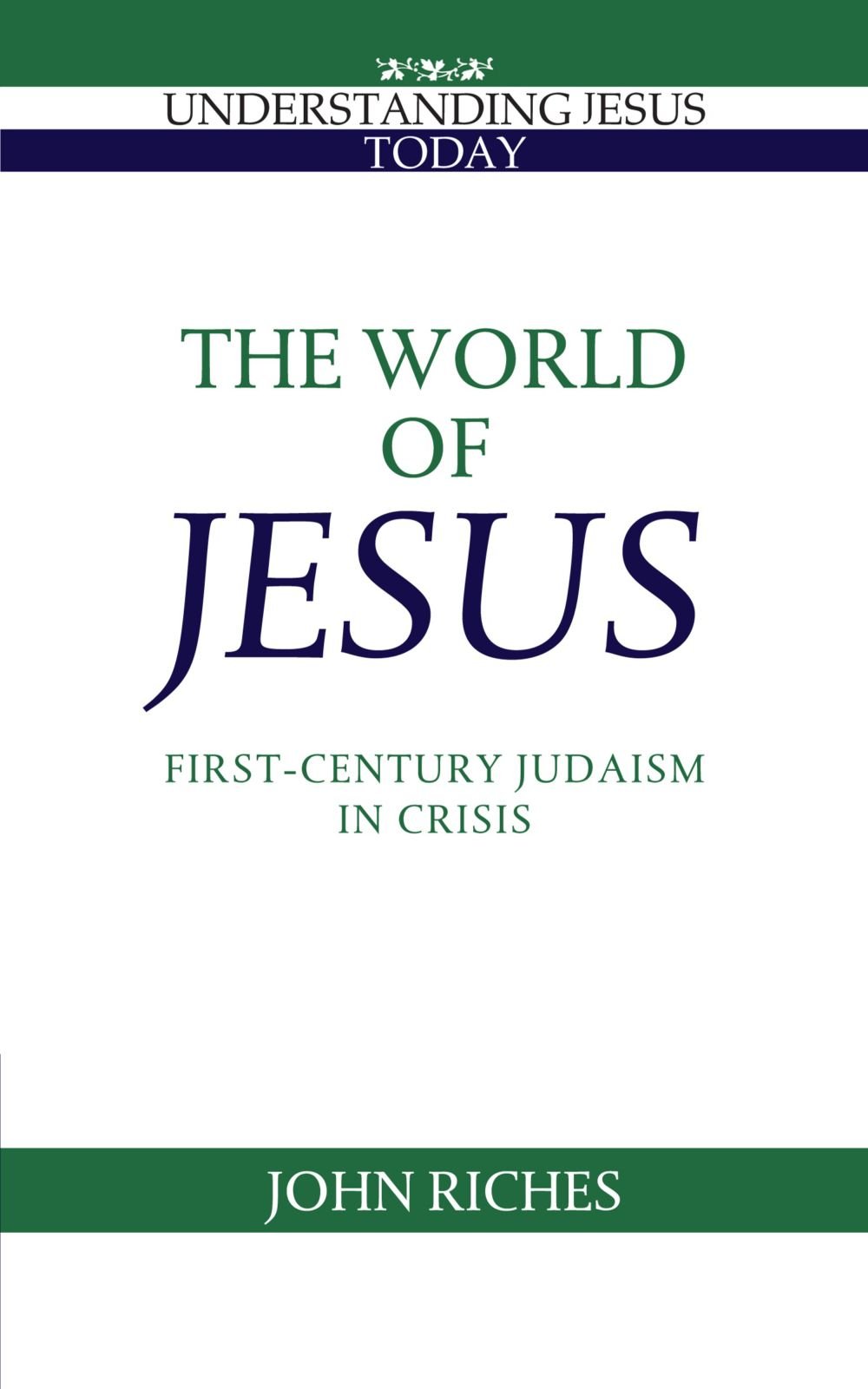 The World of Jesus: First-Century Judaism in Crisis (Understanding Jesus Today),