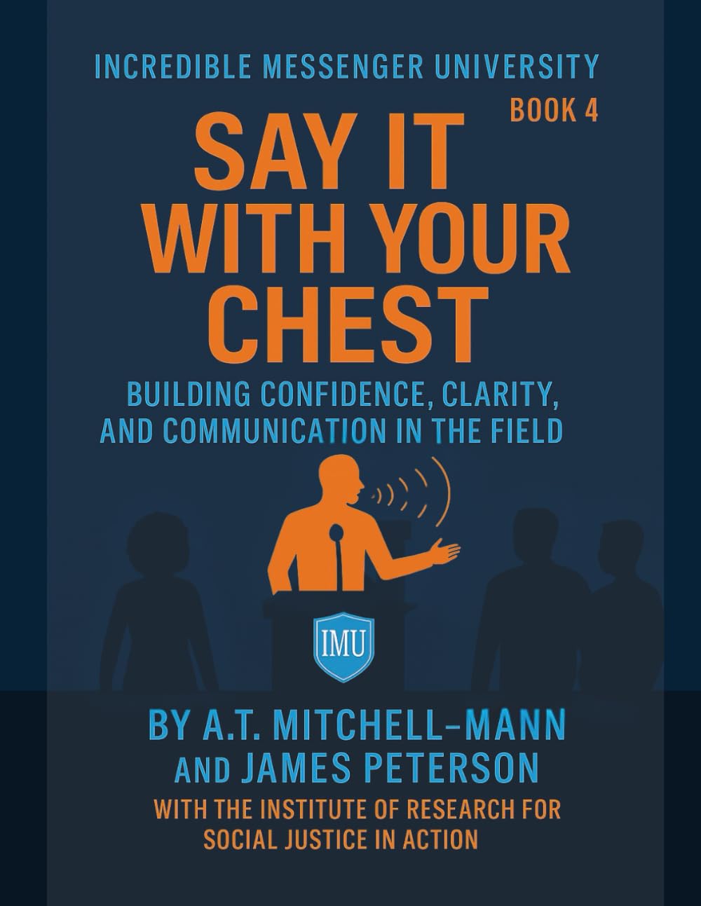 Say It With Your Chest: Building Confidence, Clarity, and Communication in the Field