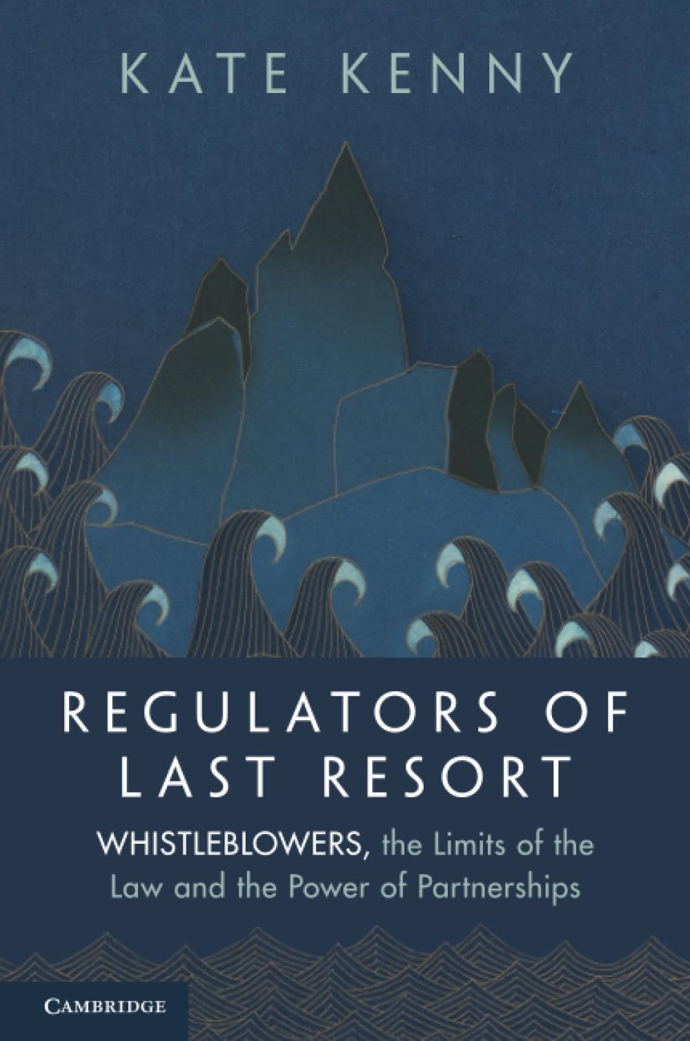 Regulators of Last Resort: Whistleblowers, the Limits of the Law and the Power of Partnerships
