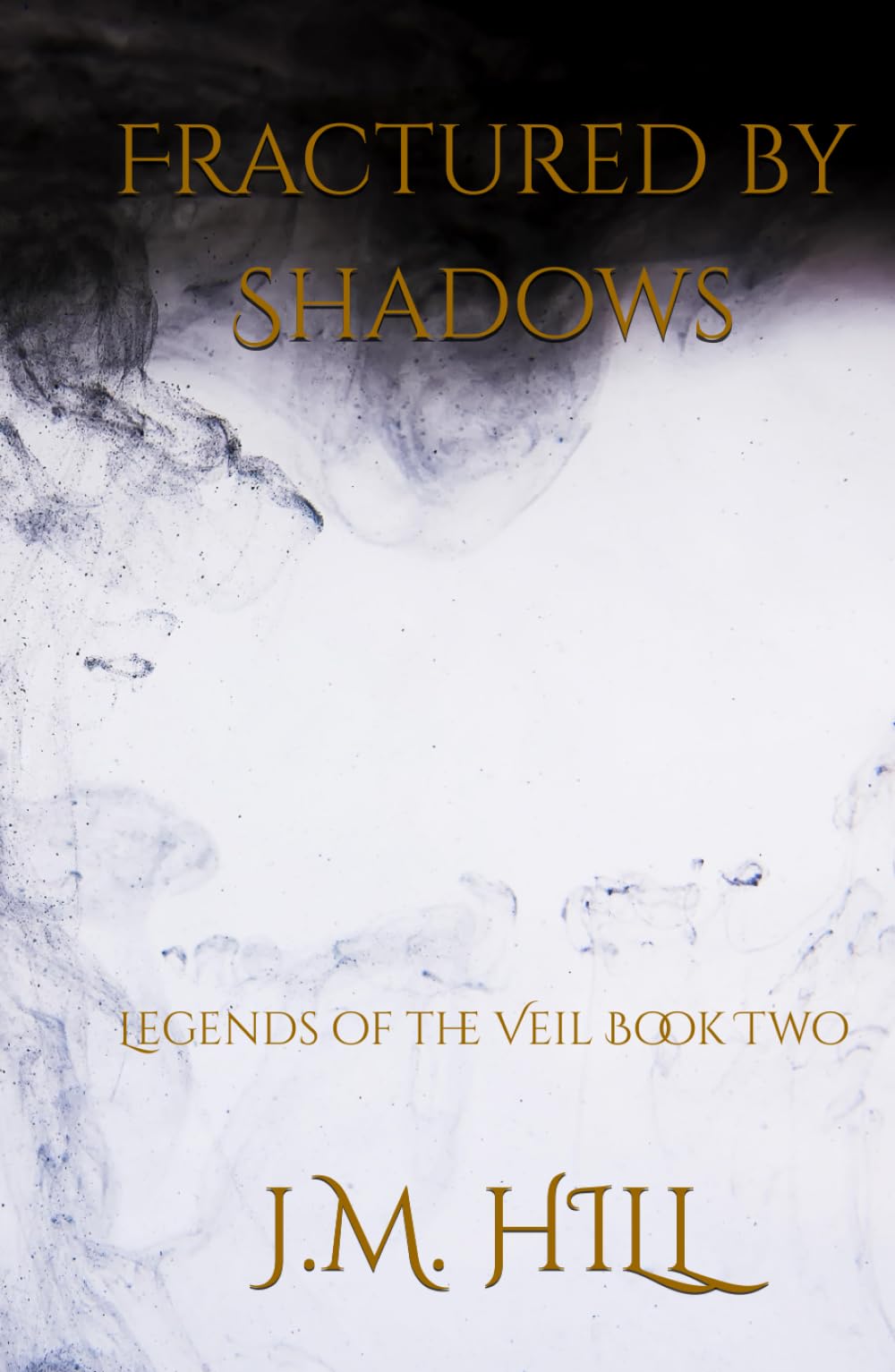 Fractured by Shadows: A Dark Romantic Fantasy of Shadow, Destiny, and the Fae Bond (Legends of the Veil Book Two) (Legends of the Veil: An Epic ... ... Saga of Magic, Prophecy, and Forbidden Love)