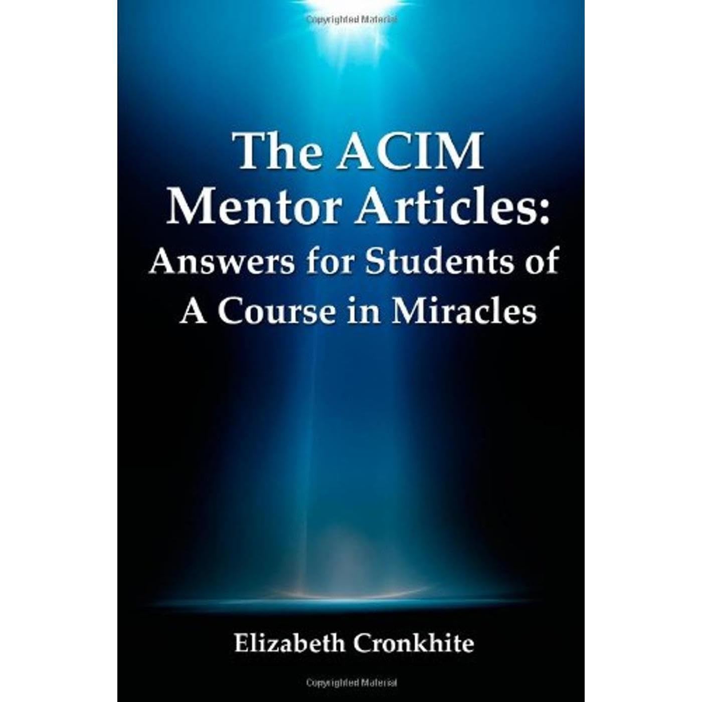The ACIM Mentor Articles: Answers for Students of A Course in Miracles