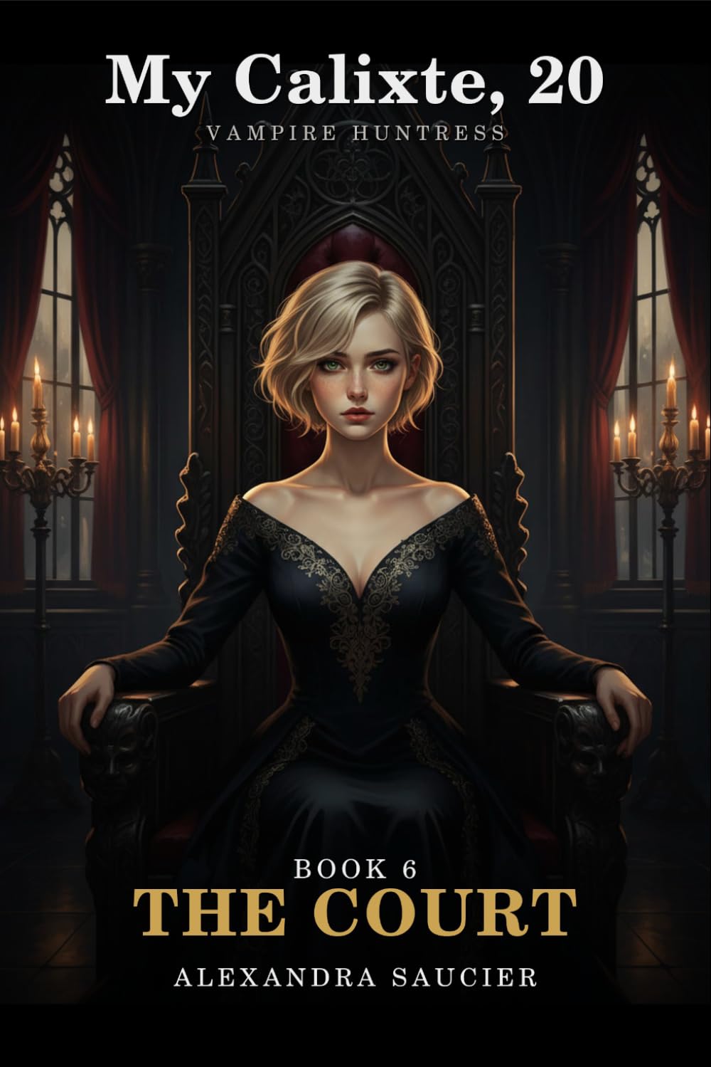 My Calixte, 20, Vampire Huntress — Book 6: The Court