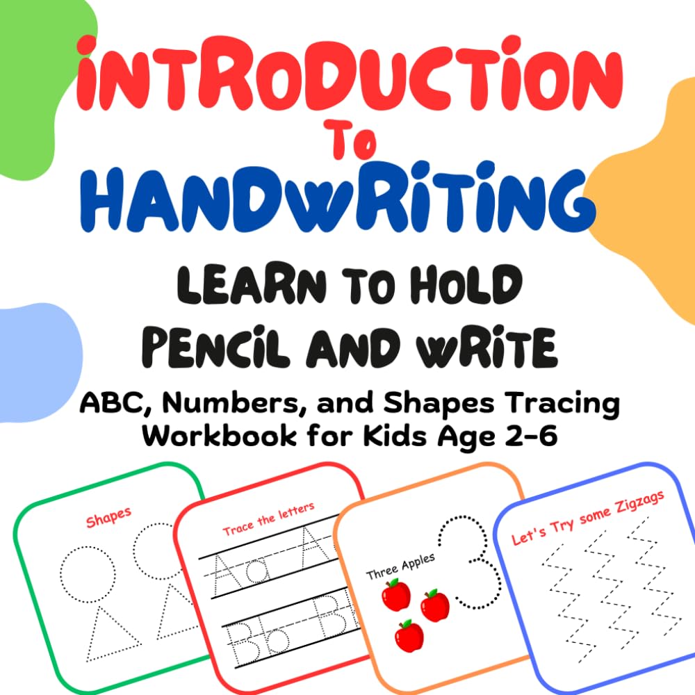 Introduction to Handwriting; Learn to Hold Pencil and Write: ABC, Numbers, and Shapes Tracing Workbook for Kids Age 2-6