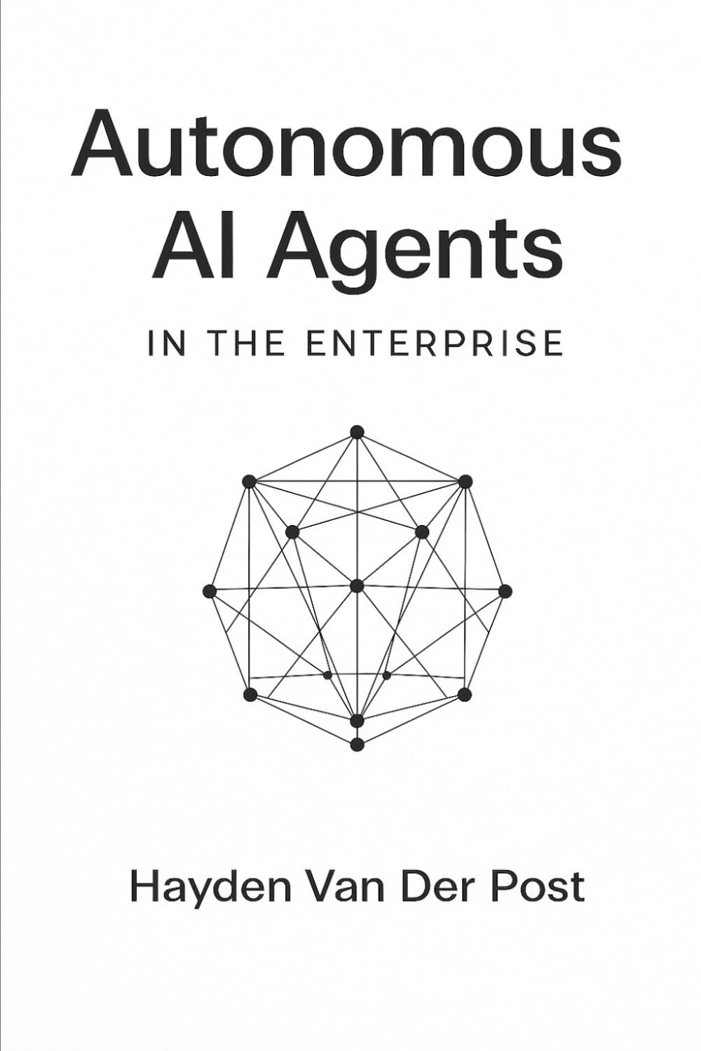 Autonomous AI Agents in the Enterprise: Blueprints for AutoGPT, LangGraph, CrewAI, and Next-Generation Autonomous Workflows