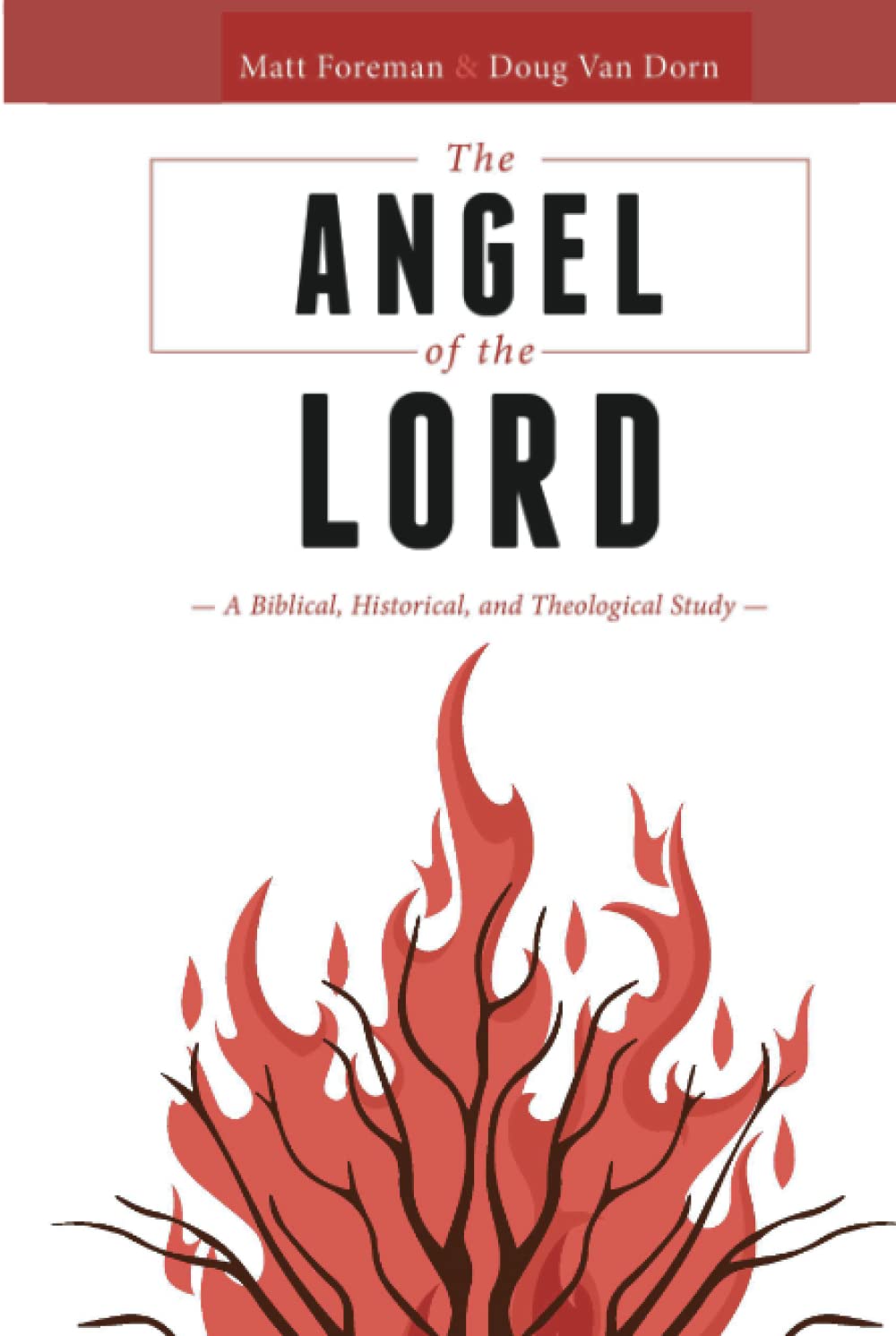 The Angel of the LORD: A Biblical, Historical, and Theological Study