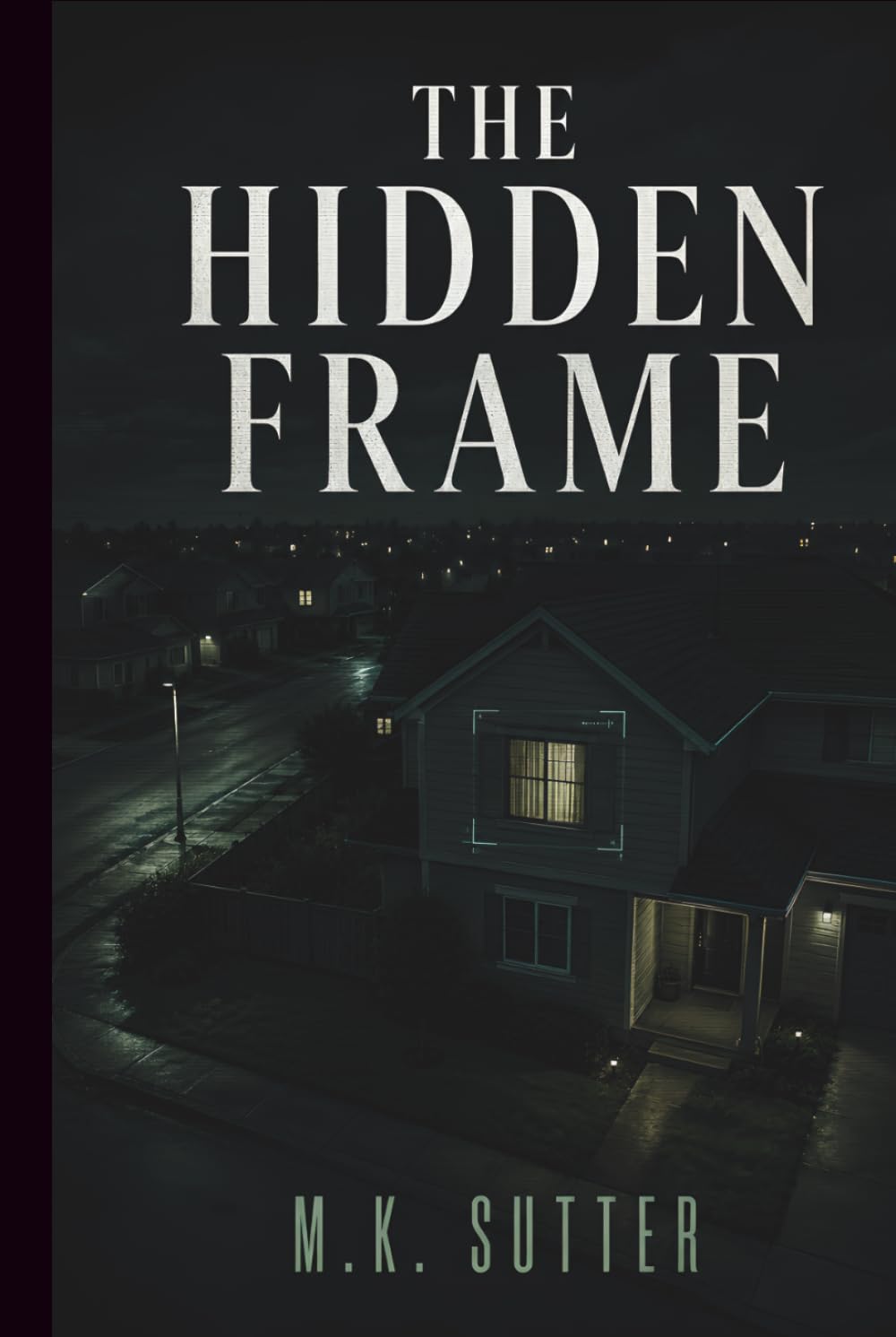 The Hidden Frame: A Psychological Thriller of Surveillance, Secrets, and Manipulated Truth (The Fourth Angle)