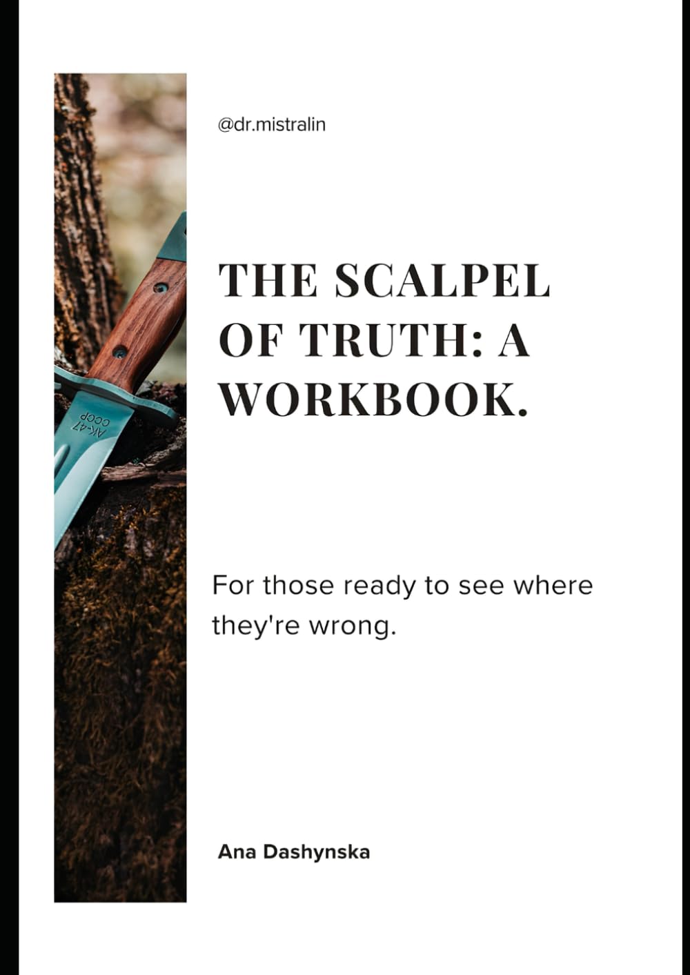 THE SCALPEL OF TRUTH: A WORKBOOK.: For those ready to see where they're wrong. (Self-Help Workbooks)
