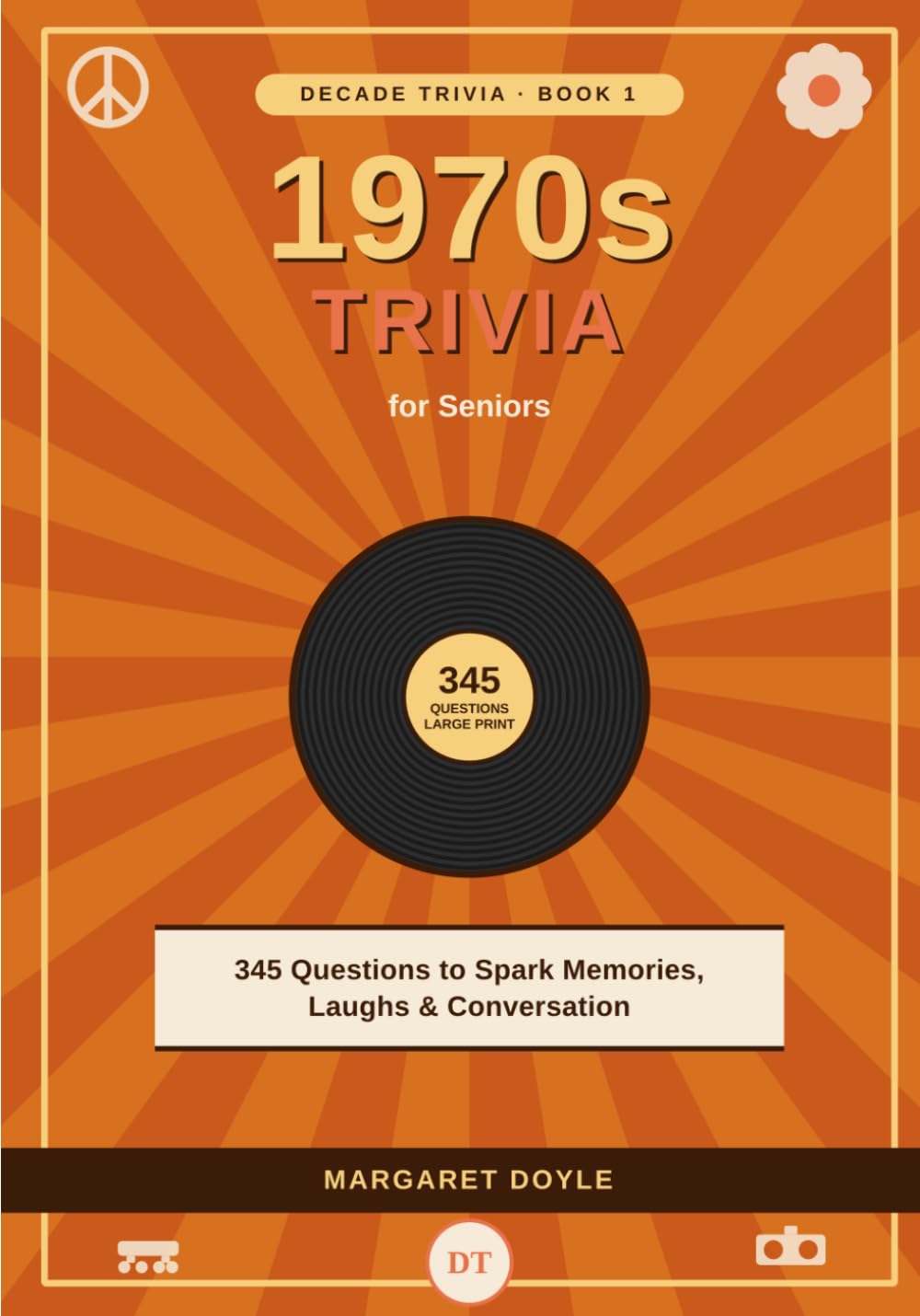 1970s Trivia for Seniors: 345 Questions to Spark Memories, Laughs, and Conversation (Decade Trivia for Seniors)