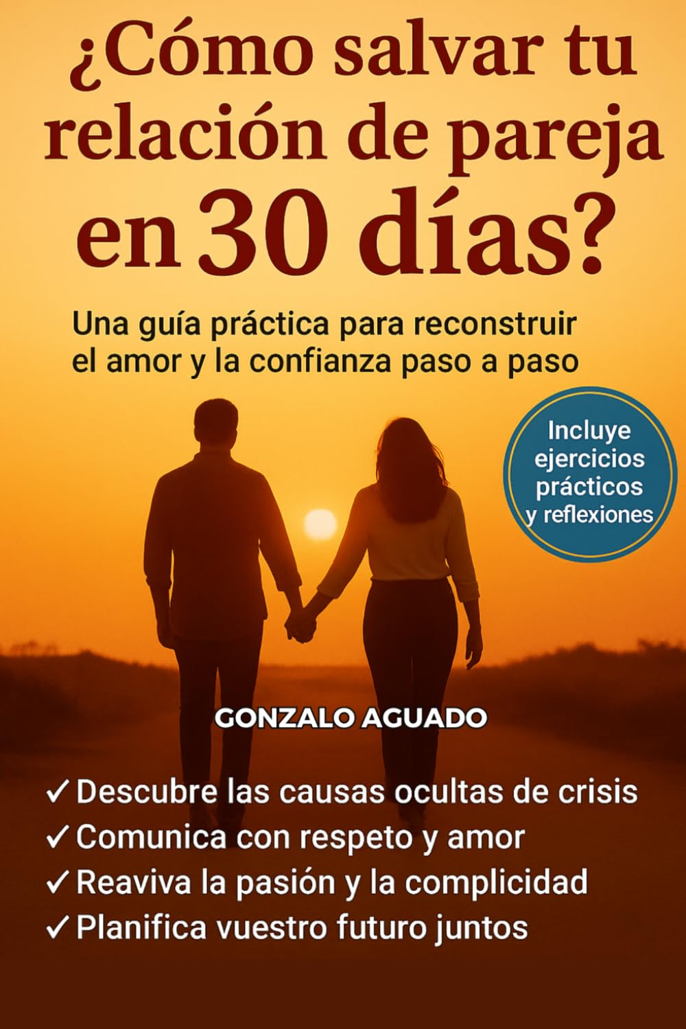 ¿ Cómo salvar tu relación de pareja en 30 días ?: Incluye ejercicios prácticos y reflexiones para mejorar la comunicación, la confianza y la pasión