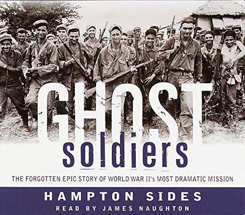 Ghost Soldiers: The Forgotten Epic Story of World War II's Most Dramatic Mission